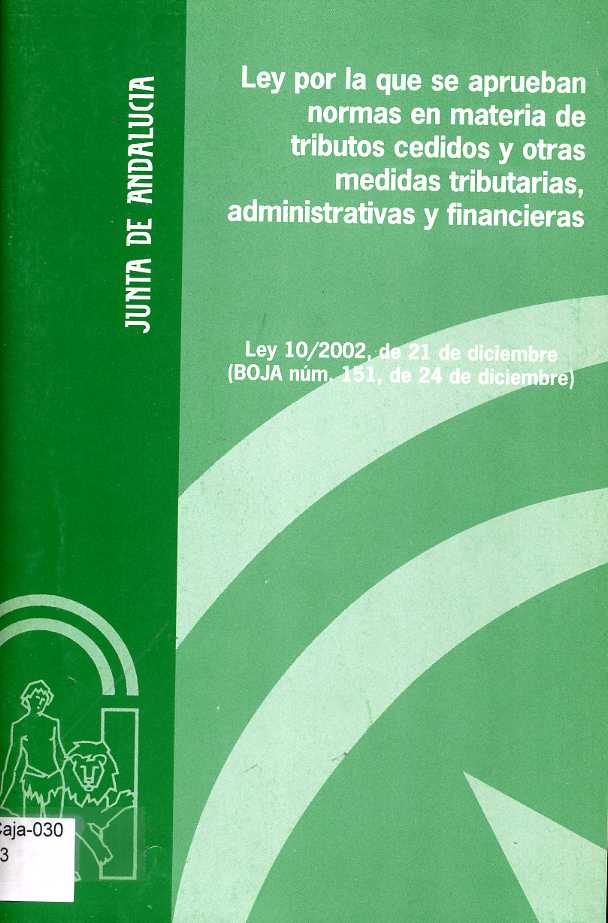 Ley por la que se aprueban normas en materia de tributos cedidos y otras medidas tributarias, administrativas y financieras. Ley 10/2002 de 21 de diciembre