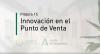 Píldora: Innovación en el Punto de Venta
